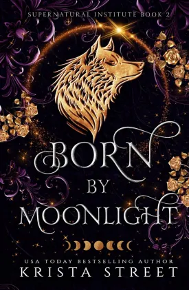 Born by Moonlight: Paranormal Shifter Romance (Supernatural Institute) Hardcover  October 5, 2021