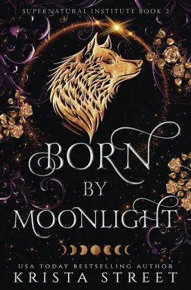 Born by Moonlight: Paranormal Shifter Romance (Supernatural Institute) Paperback  July 24, 2021