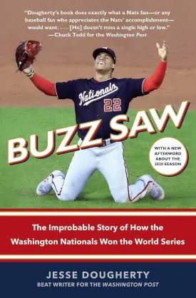 Buzz Saw: The Improbable Story of How the Washington Nationals Won the World Series Paperback  April 6, 2021